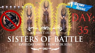 Radiant Sisters of Battle everday until I hit 2000 subs Day 35 [upl. by Lyons]