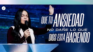 QUE TU ANSIEDAD NO DAÑE LO QUE DIOS ESTÁ HACIENDO  Pastora Yesenia Then [upl. by Shamrao347]