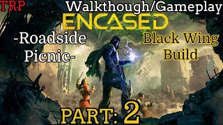 ENCASED Walkthrough  Part 2  Roadside Picnic  Black Wing Build  PC [upl. by Nimzaj]