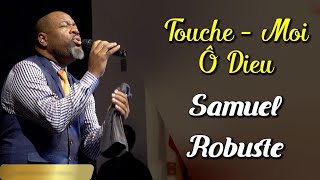 TOUCHE MOI Ô DIEU 🙏 SAMUEL ROBUSTE 🙏 ADORATION ET LOUANGE 🙏 La Lumiere de Dieu [upl. by Anella]