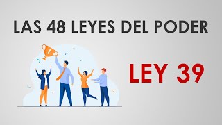 Las 48 leyes del poder  LEY 39 [upl. by Daphna272]