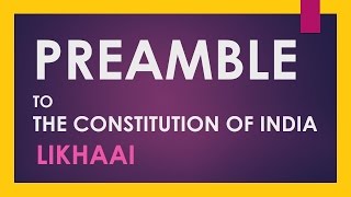 Polity Lecture IAS  Preamble To The Constitution Of India An Overview  Likhaai [upl. by Yreved]