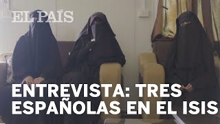 Entrevista a tres ESPAÑOLAS que se UNIERON al ISIS quotLo único que deseamos es salir de aquíquot [upl. by Elleyoj]