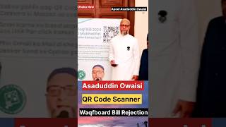 QR Code Scanner se Rejection Waqf bill dhakanews asaduddinowaisi [upl. by Ressler]