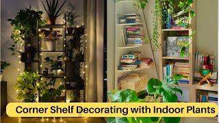 Top 10 best ideas for Corner Shelf Decorating with Indoor Plants [upl. by Loy]