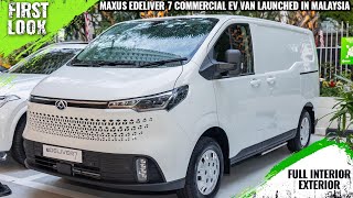 Maxus eDeliver 7 Commercial EV Van Launched In Malaysia  370 Km Range  Full Interior Exterior [upl. by Rekab]