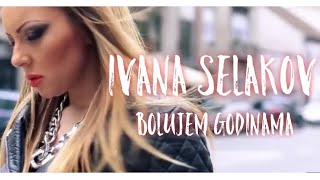 Ivana Selakov  BOLUJEM GODINAMA  Official Video 2013 [upl. by Icnarf]