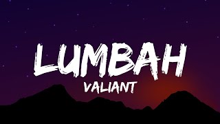 Valiant  Lumbah Lyrics [upl. by Asiek253]