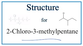 How to write the Structure for 2Chloro3methylpentane [upl. by Harlan]