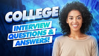 COLLEGE Interview Questions amp Answers College Admissions Interview TIPS  What Colleges Look For [upl. by Rasia]