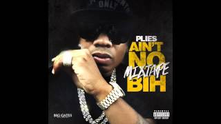 Plies  I Got It Aint No Mixtape Bih [upl. by Aihsenek]