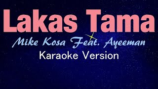 LAKAS TAMA  Mike Kosa feat Ayeeman KARAOKE VERSION  Music Atlas [upl. by Rebma]