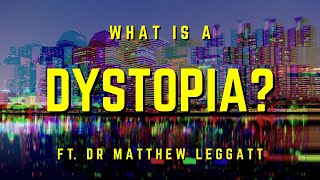 What is a Dystopia ft Dr Matthew Leggatt [upl. by Havard]