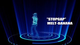 MELTBANANA  STOPGAP  Official Music Video [upl. by Wenonah]