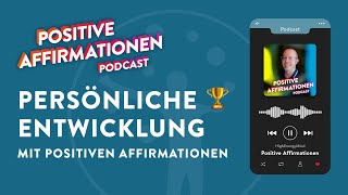 15 positive Affirmationen für deine persönliche Entwicklung • Positive Affirmationen Podcast 104 [upl. by Lotsirhc]