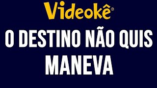 Videokê  Maneva  O Destino Não Quis  16104 [upl. by Rame]