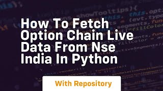 How to fetch option chain live data from nse india in python [upl. by Nareik]