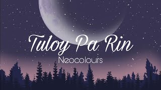 Tuloy Pa Rin  Neocolours Lyrics [upl. by Aindrea]