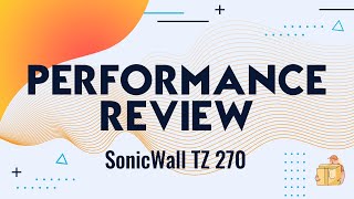 SonicWall TZ 270 Performance Review [upl. by Ennaihs]