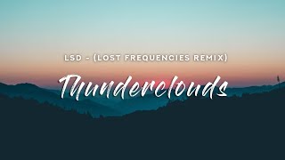 LSD  Thunderclouds Lyrics Lost Frequencies Remix [upl. by Treacy]