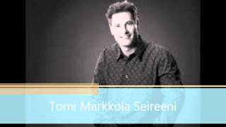 Tomi Markkola Seireeni [upl. by Veradi926]