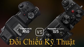 Canon EOS R50 và Panasonic Lumix S5 Một Đối Chiếu Về Thông Số Kỹ Thuật [upl. by Grizel]