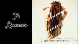 Vibra Positiva Band  Tu Recuerdo [upl. by Llehcor256]