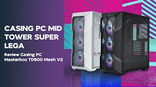 CASING PC SUPER LEGA DENGAN AIRFLOW MAKSIMUM  Review Cooler Master MasterBox TD500 Mesh V2 [upl. by Ghiselin]