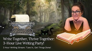 Write Together Thrive Together 3Hour Live Writing Party [upl. by Miuqaoj58]