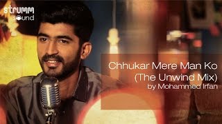 Chhukar Mere Man Ko The Unwind Mix by Mohammed Irfan [upl. by Ashford]