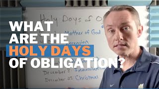 Holy Days of Obligation Explained [upl. by Zetroc]