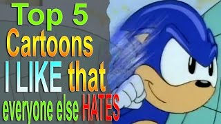 Top 5 Cartoons I like that everyone Hates [upl. by Emyaj]