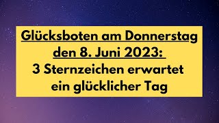 Am Donnerstag den 8 Juni 2023 erwartet diese 3 Sternzeichen unglaubliches Glück astrologie [upl. by Annetta]