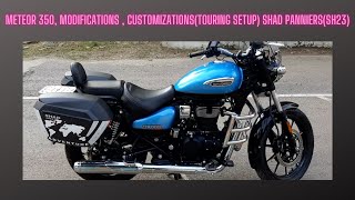 METEOR 350 MODIFICATIONS  CUSTOMIZATIONSTOURING SETUP SHAD PANNIERSSH23 [upl. by Illyes439]