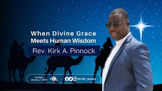 When Divine Grace Meets Human Wisdom  Mandeville Baptist Rev Kirk A Pinnock January 7 2024 [upl. by Narcho718]