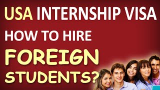 USA Internship Visa How To Hire Foreign Students [upl. by Enialem427]