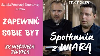 Zapewnić byt SPOTKANIA Z WIARĄ w 20 Niedzielę zwykłą quotBquot 18082024 [upl. by Ahsineg]