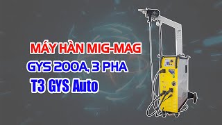 Máy hàn Mig Mag 200A 3 pha T3 GYS auto [upl. by Liza]