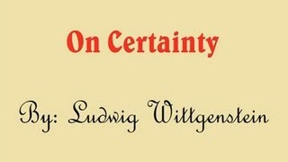 Ludwig Wittgenstein  On Certainty [upl. by Assanav]