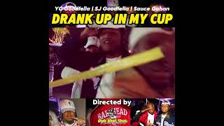 Yc Goodfella  Sj Goodfella Ft Sauce Gohan  Drank Up In My Cup [upl. by Kcirtemed]