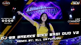 DJ BREAKBEAT BREAKS 2022  SIKO BAGI DUO VS KESAKITANKU VS BEGGING VS THICK AND THIN [upl. by Eerahs]