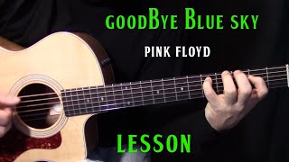 how to play quotGoodbye Blue Skyquot by Pink Floyd  acoustic guitar lesson [upl. by Saticilef763]