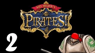 Lets Play Sid Meiers Pirates  Episode 2  Definitely a Pirate [upl. by Harvison]