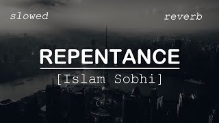 Repentance  Islam Sobhi  Repentance slowed reverb  4k [upl. by Encratia]