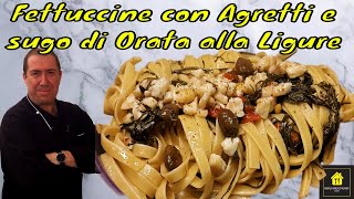 Fettuccine con ragù bianco di Orata Agretti alla Ligure [upl. by Ahtiekal736]