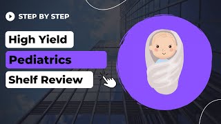 HighYield Pediatrics ShelfStep 2 CK Review [upl. by Liebowitz]