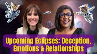 Upcoming Eclipses Deception Emotions amp Relationships WITH PREDICTIVE ASTROLOGER CELESTE BROOKS [upl. by Jaret]