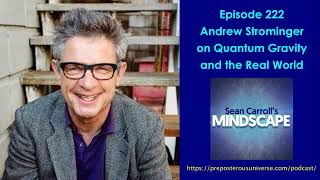 Mindscape 222  Andrew Strominger on Quantum Gravity and the Real World [upl. by Nirel]