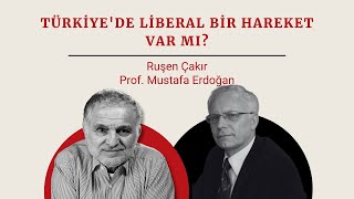 Ruşen Çakır amp Prof Dr Mustafa Erdoğan  Türkiyede liberal bir hareket var mı [upl. by Arayk]