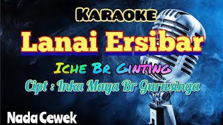 LANAI ERSIBAR  KARAOKE LAGU KARO TERBARU 2023  NADA CEWEK [upl. by Ahsilra]